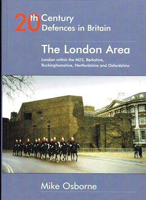 Seller image for 20TH CENTURY DEFENCES IN BRITAIN : THE LONDON AREA (SIGNED COPY) for sale by Paul Meekins Military & History Books