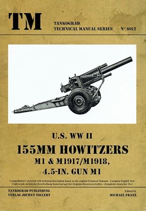 Seller image for US WWII 155 HOWITZERS: M1 & M1917/M1918, 4.5-IN. GUN M1 for sale by Paul Meekins Military & History Books