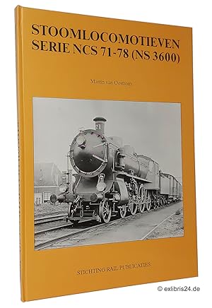 Imagen del vendedor de Stoomlocomotieven serie NCS 71-78 (NS 3600) : (Reihe: Stoomlocomotieven serie NS, dl. 2) a la venta por exlibris24 Versandantiquariat