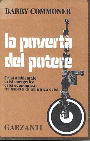 La povertà del potere. Crisi ambientale, crisi energetica, crisi economica: tre aspetti di un'uni...