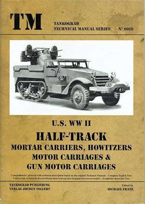 Seller image for US WWII HALF-TRACK MORTAR CARRIERS, HOWITZERS, MOTOR CARRIAGES & GUN MOTOR CARRIAGES for sale by Paul Meekins Military & History Books