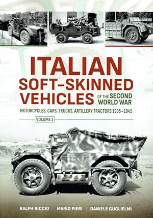 Seller image for ITALIAN SOFT-SKINNED VEHICLES OF THE SECOND WORLD WAR VOLUME1: MOTORCYCLES, CARS, TRUCKS, ARTILLERY TRACTORS 1935-1945 for sale by Paul Meekins Military & History Books