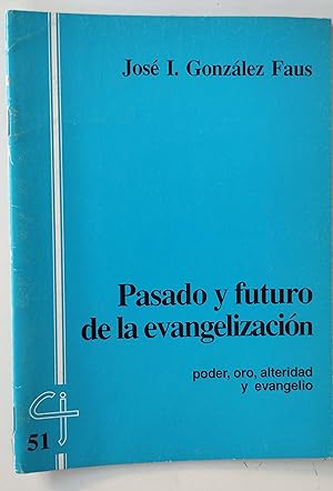 Imagen del vendedor de Pasado y Futuro De La Evangelizacin Poder, Oro, Alteridad y Evangelio a la venta por Librera Salvalibros Express