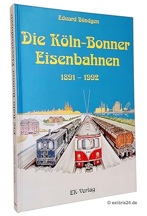 Bild des Verkufers fr Die Kln-Bonner Eisenbahnen 1891-1992 zum Verkauf von exlibris24 Versandantiquariat
