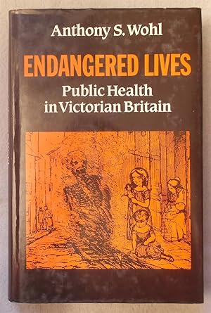 Image du vendeur pour Endangered Lives: Public Health in Victorian Britain mis en vente par Braintree Book Rack