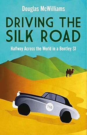 Bild des Verkufers fr Driving the Silk Road: Halfway Across the World in a Bentley S1 zum Verkauf von WeBuyBooks