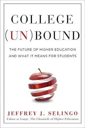 Seller image for College Unbound: The Future of Higher Education and What It Means for Students for sale by WeBuyBooks