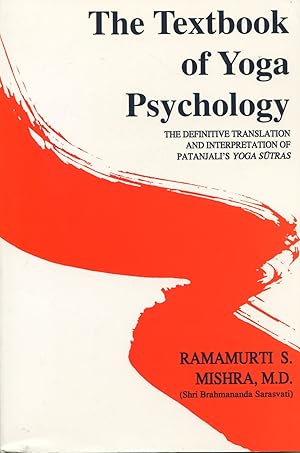 Seller image for The Textbook of Yoga Psychology; the definitive translation and interpretation of Patanjali's yoga sutras for meaningful application in all modern psychologic disciplines for sale by Waysidebooks