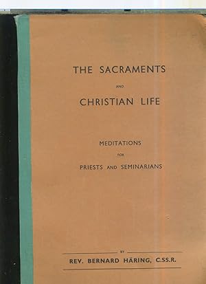 Seller image for THE SACRAMENTS AND CHRISTIAN LIFE: MEDITATIONS FOR PRIESTS AND SEMINARIANS for sale by Daniel Liebert, Bookseller