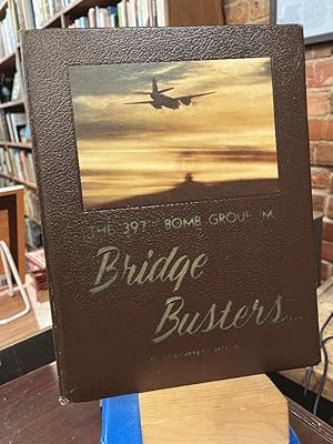 Bridge Busters The 397th Bomb Group(M):A Pictorial History