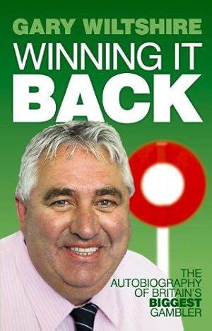 Image du vendeur pour Winning It Back: The Autobiography of Britain's Biggest Gambler mis en vente par WeBuyBooks