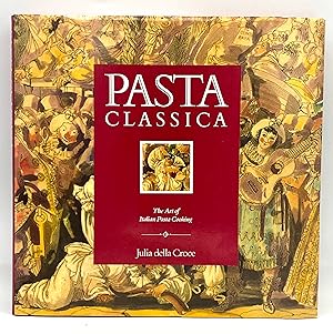 Imagen del vendedor de Pasta Classica The Art of Italian Pasta Cooking a la venta por lizzyoung bookseller