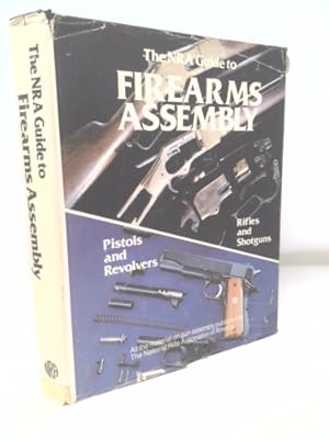 Seller image for Nra Guide To Firearms Assembly - Rifles & Shotguns / Pistols & Revolvers for sale by ThriftBooksVintage