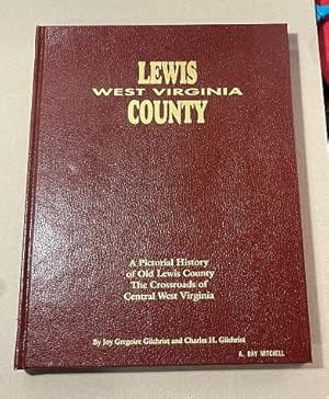 Seller image for Lewis County West Virginia: A Pictorial History of Old Lewis County the Crossroads of Central West Virginia (Leatherbound) for sale by Erlandson Books