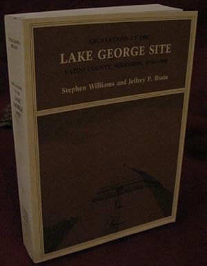 Seller image for Excavations at the Lake George Site: Yazoo County, Mississippi 1958-1960 for sale by The Book Collector, Inc. ABAA, ILAB