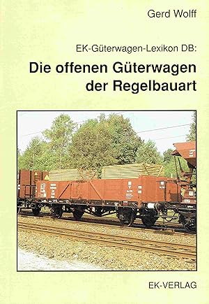 Bild des Verkufers fr EK-Gterwagen-Lexikon DB: Die offenen Gterwagen der Regelbauart. zum Verkauf von Antiquariat Bernhardt
