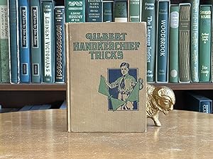 Gilbert Handkerchief Tricks For Boys; Provides Instruction in Tricks Made Famous by Well-Known Ar...