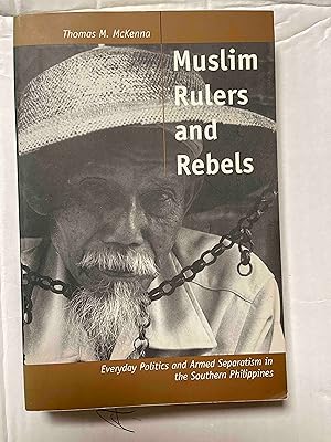 Muslim Rulers and Rebels (Comparative Studies on Muslim Societies) (Volume 26)