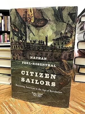 Seller image for Citizen Sailors: Becoming American in the Age of Revolution for sale by THE PRINTED GARDEN, ABA, MPIBA