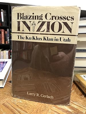 Seller image for Blazing Crosses in Zion: The Ku Klux Klan in Utah for sale by THE PRINTED GARDEN, ABA, MPIBA