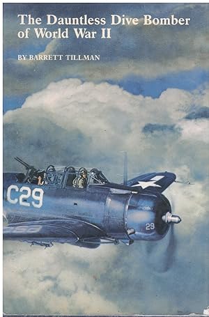 Seller image for THE DAUNTLESS DIVE BOMBER OF WORLD WAR II for sale by Books on the Boulevard