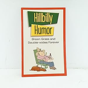 Image du vendeur pour Hillbilly Humor: Green Grass and Double-wides Forever mis en vente par Cat On The Shelf