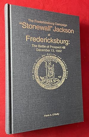 The Fredericksburg Campaign: "Stonewall" Jackson at Fredericksburg / The Battle of Prospect Hill ...