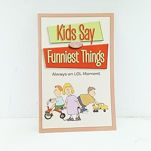 Image du vendeur pour Kids Say the Funniest Things: Always an LOL Moment mis en vente par Cat On The Shelf