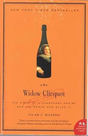 The Widow Clicquot: The Story of a Champagne Empire and the Woman Who Ruled it