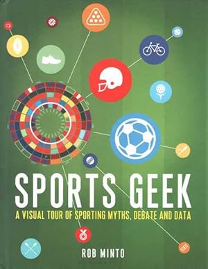 Sports Geek:A Visual Tour of Sporting Myths Debate and Data