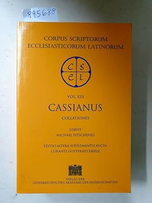 Corpus Scriptorum Ecclesiasticorum Latinorum : Vol. XIII : Cassianus Collationes : (Hrsg. Michael...