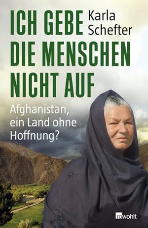 Ich gebe die Menschen nicht auf: Afghanistan, ein Land ohne Hoffnung?