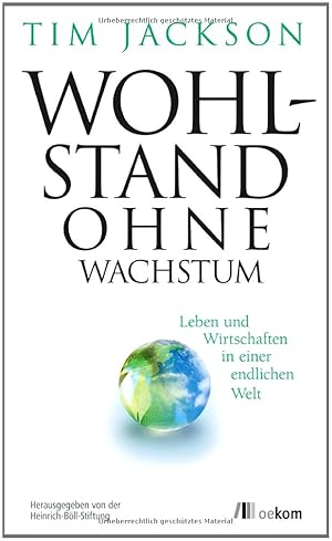 Seller image for Wohlstand ohne Wachstum: Leben und Wirtschaften in einer endlichen Welt for sale by Gabis Bcherlager