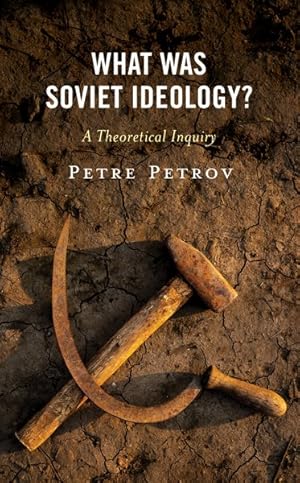 Image du vendeur pour What Was Soviet Ideology? : A Theoretical Inquiry mis en vente par GreatBookPrices