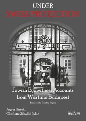 Bild des Verkäufers für Under Swiss Protection: Jewish Eyewitness Accounts from Wartime Budapest zum Verkauf von Studibuch