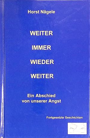 Image du vendeur pour Weiter immer wieder weiter : ein Abschied von unserer Angst. mis en vente par books4less (Versandantiquariat Petra Gros GmbH & Co. KG)