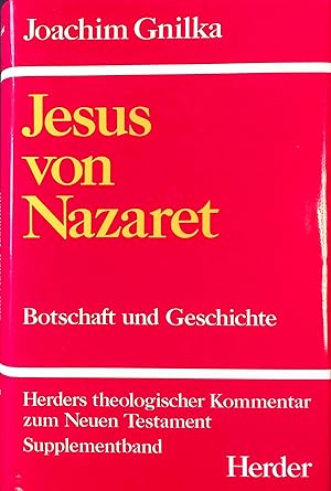 Seller image for Jesus von Nazaret : Botschaft und Geschichte. Herders theologischer Kommentar zum Neuen Testament ; Suppl.-Bd. 3 for sale by books4less (Versandantiquariat Petra Gros GmbH & Co. KG)