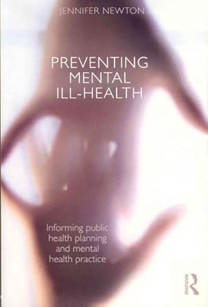 Seller image for Preventing Mental Ill-Health : Informing public health planning and mental health practice for sale by GreatBookPrices