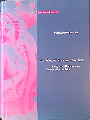 Bild des Verkufers fr Die Macht der Schnheit : Avantgarde und Faschismus oder die Geburt der Massenkultur. Europische Bibliothek ; 21 zum Verkauf von books4less (Versandantiquariat Petra Gros GmbH & Co. KG)