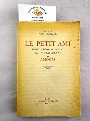 Bild des Verkufers fr Le petit ami, prcd d'essais et suivi de In Memoriam et Amours. zum Verkauf von Chiemgauer Internet Antiquariat GbR