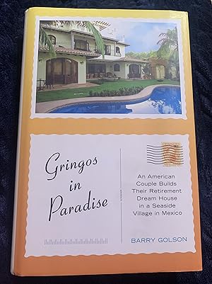 Seller image for Gringos in Paradise: An American Couple Builds Their Retirement Dream House in a Seaside Village in Mexico for sale by Manitou Books