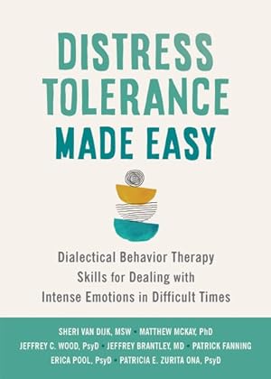 Seller image for Distress Tolerance Made Easy : Dialectical Behavior Therapy Skills for Dealing With Intense Emotions in Difficult Times for sale by GreatBookPrices