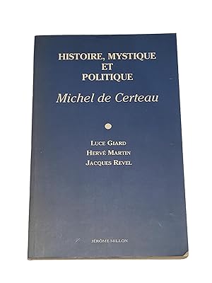 Imagen del vendedor de Histoire, mystique et politique : Michel de Certeau a la venta por Librairie Douin