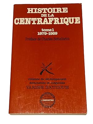 Imagen del vendedor de Histoire de la Centrafrique. Tome 1, 1879-1959 : violence du dveloppement, domination et ingalits a la venta por Librairie Douin