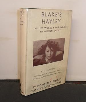 Blake's Hayley : The Life, Works and Friendships of William Hayley