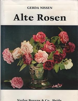 Alte Rosen : 43 bekannte u. unbekannte Sorten aus Dithmarscher Gärten.