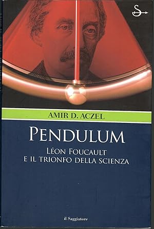 Pendulum. Léon Foucault e il trionfo della scienza