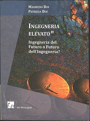 Ingegneria elevato(n). Ingegneria del futuro o futuro dell?ingegneria?