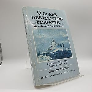 Image du vendeur pour Q Class Destroyers and Frigates of the Royal Australian Navy - Destroyers 1942-1956: Frigates 1953-1972 mis en vente par Barclay Books