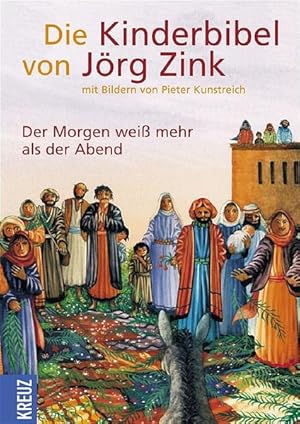 Die Kinderbibel von Jörg Zink Der Morgen weiß mehr als der Abend